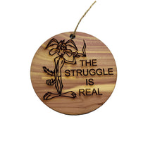 Load image into Gallery viewer, The struggle is real - Cedar Ornament