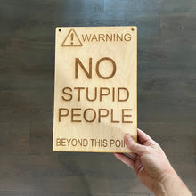 Load image into Gallery viewer, Warning no stupid people beyond this point 8x12 Sign