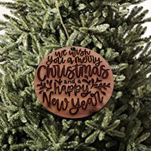 Load image into Gallery viewer, We Wish you a merry christmas and a happy new year - Cedar Ornament