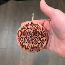 Load image into Gallery viewer, We Wish you a merry christmas and a happy new year - Cedar Ornament