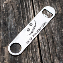 Load image into Gallery viewer, We&#39;re All Mad Here - Bottle Opener