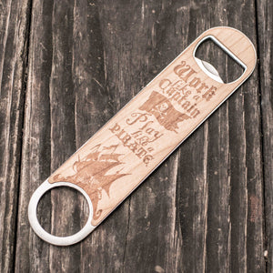 Wooden Bottle Opener - Work Like a Captain - Play Like a Pirate