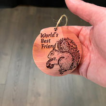 Load image into Gallery viewer, Worlds Best Friend Squirrel and Nut - Cedar Ornament