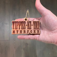 Load image into Gallery viewer, Yippee-ki-yay - Cedar Ornament