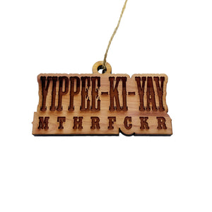 Yippee-ki-yay - Cedar Ornament