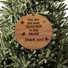 Load image into Gallery viewer, You are the best teacher in the world - Cedar Ornament