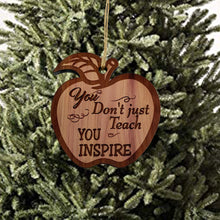 Load image into Gallery viewer, You Dont Just Teach you Inspire CEDAR Ornament