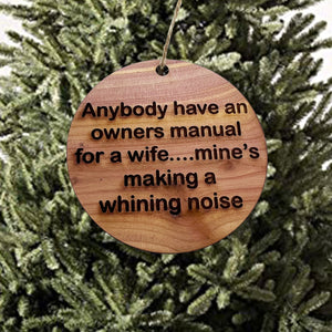 anybody have an owners manual for a wife - Cedar Ornament