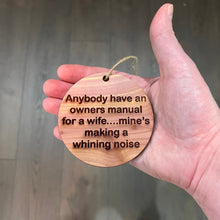 Load image into Gallery viewer, anybody have an owners manual for a wife - Cedar Ornament