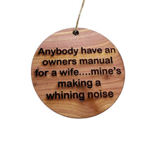 Load image into Gallery viewer, anybody have an owners manual for a wife - Cedar Ornament